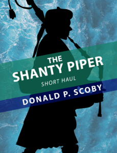 The Shanty Piper Short Haul Sea Shanties Chanties Shipboard Work Songs Maritime Music Highland Bagpipes arrangement notation